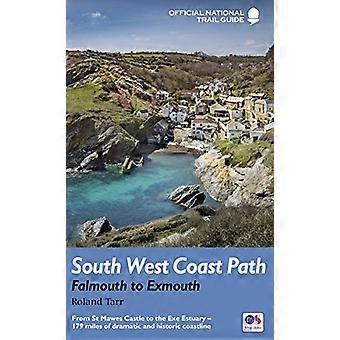 South West Coast Path Falmouth to Exmouth From St Mawes Castle to the Exe Estuary 179 miles of dramatic and historic coastline