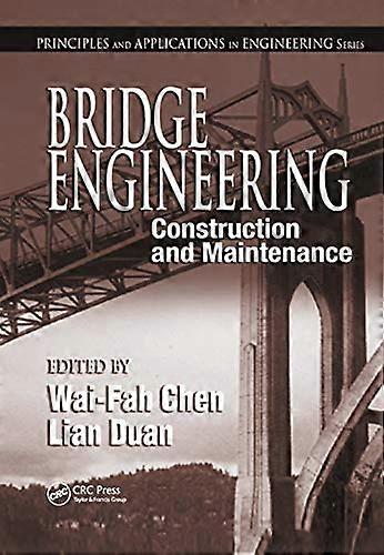 Bridge Engineering: Construction and Maintenance (Principles and Applications in Engineering)