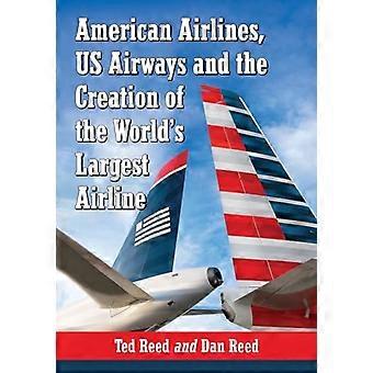 Opprette amerikanske Airways: Konvergerende historiene om American Airlines og US Airways