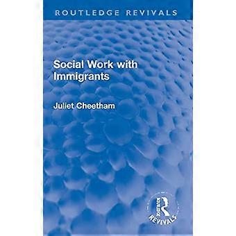 Social Work with Immigrants (Routledge Revivals)
