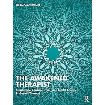Ontwaakte therapeut: spiritualiteit, bewustzijn en subtiele energie in gestalttherapie