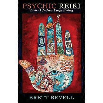 Psyykkinen Reiki: Jumalallisen elämän voima Energia Healing
