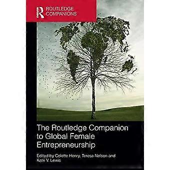 The Routledge Companion To Global Female Entrepreneurship - Taylor & Francis Ltd