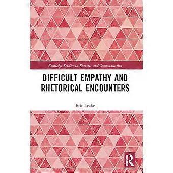 Difficult Empathy And Rhetorical Encounters - Eric Leake