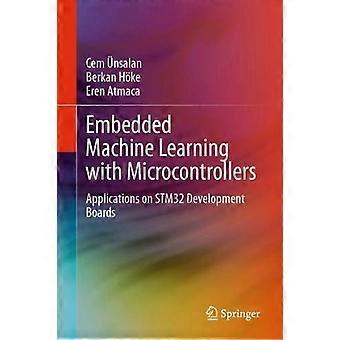 Embedded Machine Learning With Microcontrollers Applications On Stm32 Developmen - Cem nsalan - Hardcover - en Book