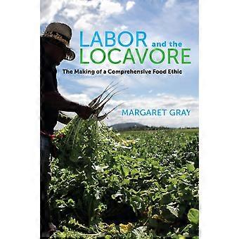 Labor And The Locavore - Margaret Gray - Hardback - en Book