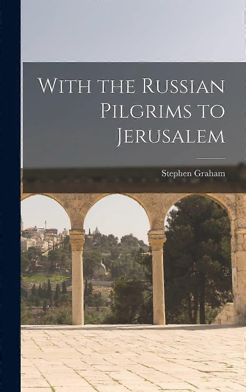 With the russian pilgrims to jerusalem