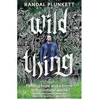 Wild Thing Finding hope and a home in the natural world