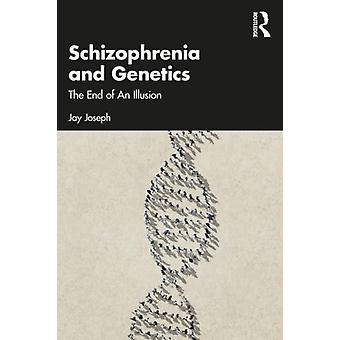 Schizophrenia And Genetics The End Of An Illusion - Jay Joseph