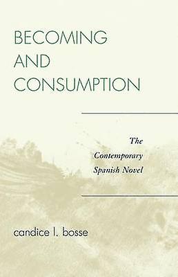 Becoming And Consumption by Candice L. Bosse Paperback Book