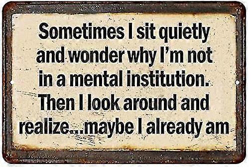 Em algum momento eu Sit.crazy engraçado Vintage Reprodução Tin Sign 8x12 polegadas OU 12x16 polegadas Modo 5036