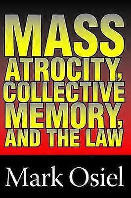 Mass Atrocity Collective Memory and the Law