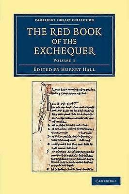 The Red Book of the Exchequer Volume 1 Cambridge Library Collection  Rolls