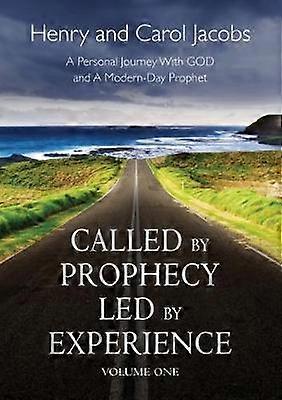 Called by Prophecy Led by Experience Volume one