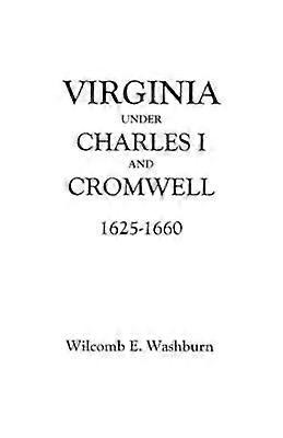 Virginia Under Charles I and Cromwell 16251660