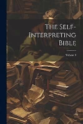 The Self-interpreting Bible; Volume 3