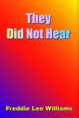 They Did Not Hear
