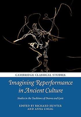 Imagining Reperformance in Ancient Culture