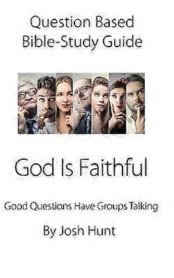 Questionbased Bible Study GuideGod Is Faithful Good Questions Have Groups Talking 123