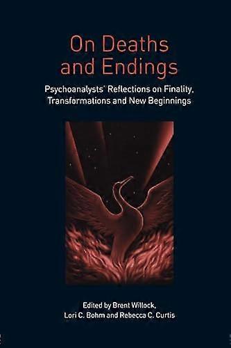 On Deaths and Endings: Psychoanalysts Reflections on Finality Transformations and New Beginnings