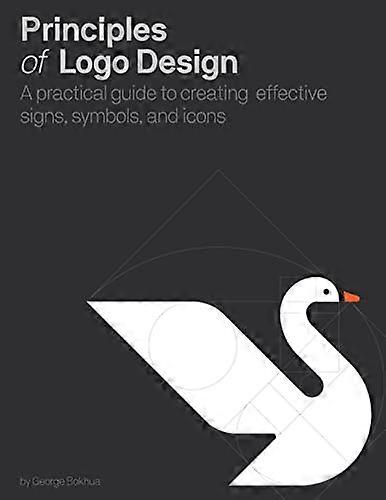 Principles of Logo Design: A Practical Guide to Creating Effective Signs Symbols and Icons