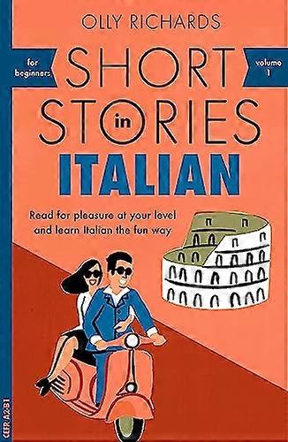 Short Stories in Italian for Beginners: Read for pleasure at your level expand your vocabulary and learn Italian the fun way!