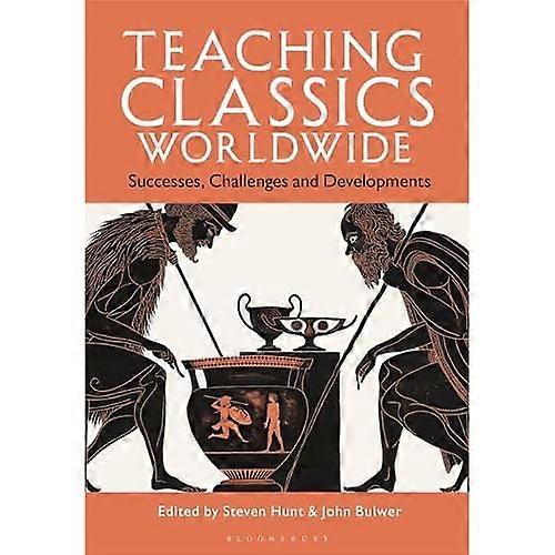 Teaching Classics Worldwide : Successes, Challenges and Developments