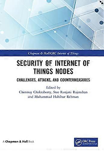 Security of Internet of Things Nodes: Challenges Attacks and Countermeasures