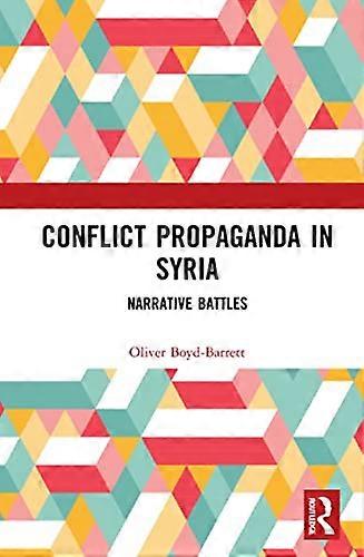 Conflict Propaganda in Syria: Narrative Battles
