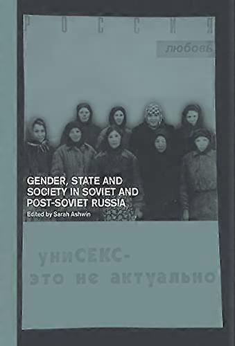 Gender State and Society in Soviet and Post Soviet Russia