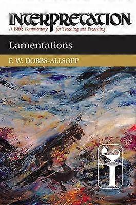Lamentations Interpretation A Bible Commentary for Teaching and Preaching