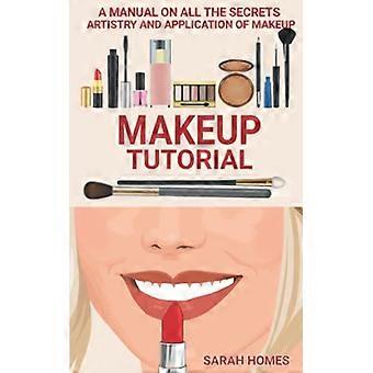 Make-up-Tutorial: Ein Leitfaden zu allen Geheimnissen der Kunst und Anwendung von Make-up