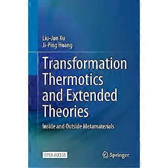 Thermotique de transformation et théories étendues à l'intérieur et à l'extérieur des métamatériaux - Liu-Jun Xu