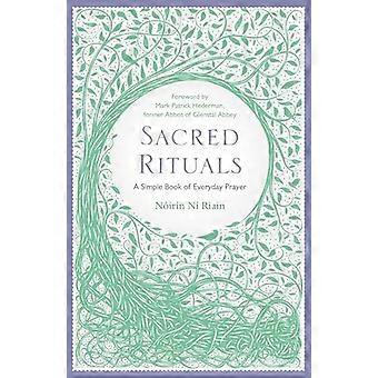 Sacred Rituals A Simple Book of Everyday Prayer