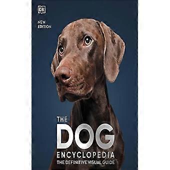 The Dog Encyclopedia The Definitive Visual Guide - Penguin Random House - Hardcover - English Book - Science, Medicine & Nature