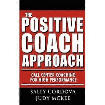 The Positive Coach Approach Call Center Coaching For High Performance - Sally Cordova - Paperback - English Book - Biography