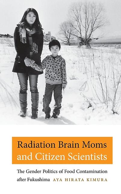 Radiation Brain Moms And Citizen Scientists by Aya Hirata Kimura Paperback Book