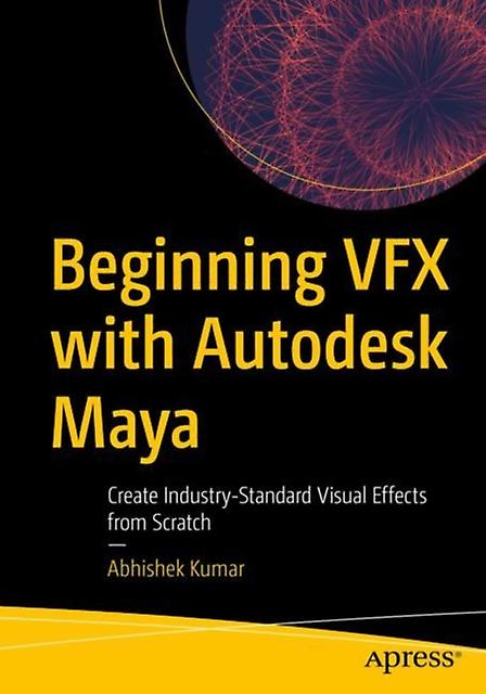 Beginning Vfx With Autodesk Maya by Abhishek Kumar Paperback