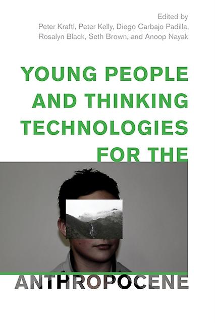 Young People And Thinking Technologies For The Anthropocene Paperback Book