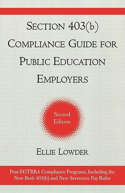 Section 403b Compliance Guide For Public Education Employers by Ellie Lowder Paperback