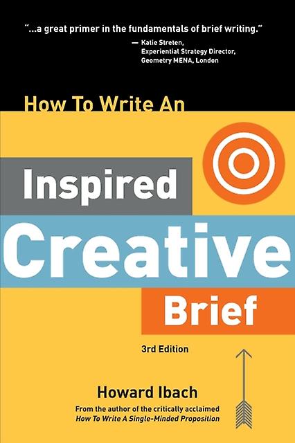 How To Write An Inspired Creative Brief 3rd Edition by Howard Ibach Paperback Book
