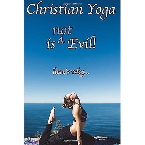Christian Yoga Is (Not) Evil!
