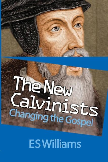 The New Calvinists by Dr. E.S. Williams Paperback Book