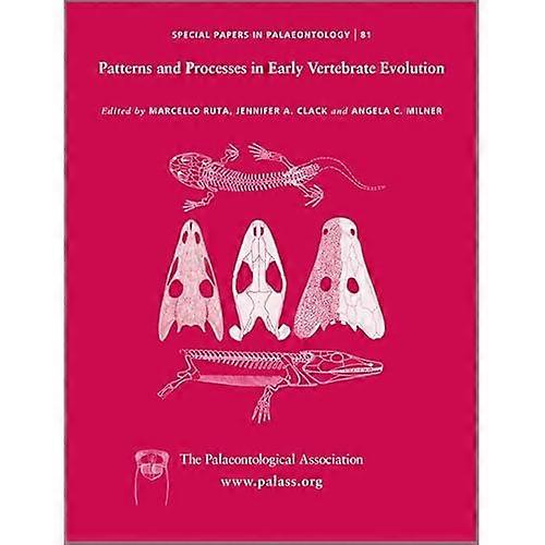 Special Papers in Palaeontology: Patterns and Processes in Early Vertebrate Evolution