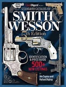 Standard Catalog Of Smith &amp Wesson 5th Edition by Richard Nahas Hardback Book