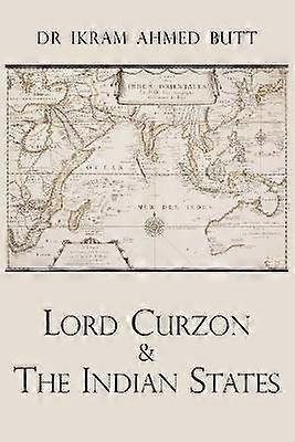 Lord Curzon & The Indian States 1899-1905