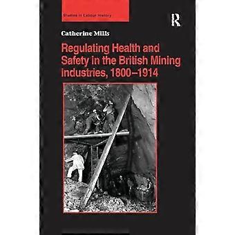 Regulating Health and Safety in the British Mining Industries 1800 1914
