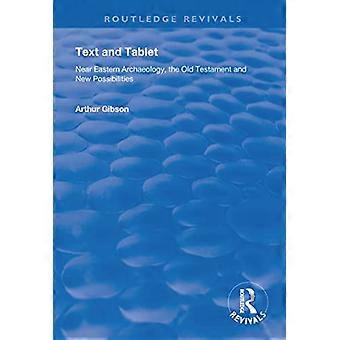 Text and Tablet Near Eastern Archaeology the Old Testament and New Possibilities