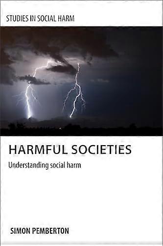 Harmful Societies Understanding Social Harm