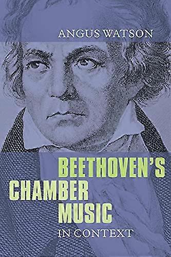 Beethovens Chamber Music in Context